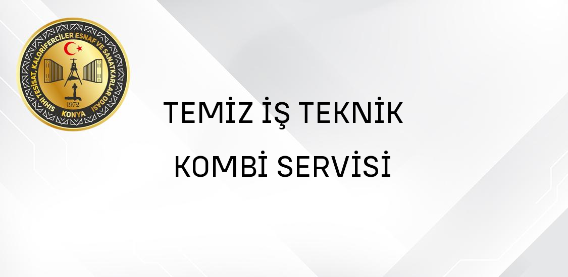 TEMİZ İŞ TEKNİK KOMBİ SERVİSİ